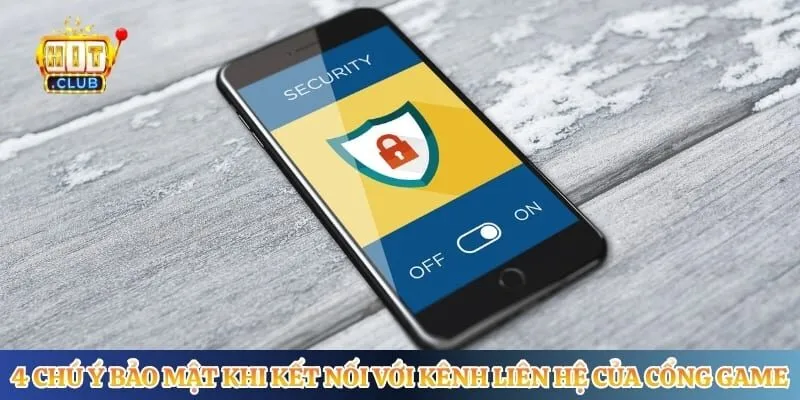4 chú ý bảo mật khi kết nối với kênh liên hệ của cổng game