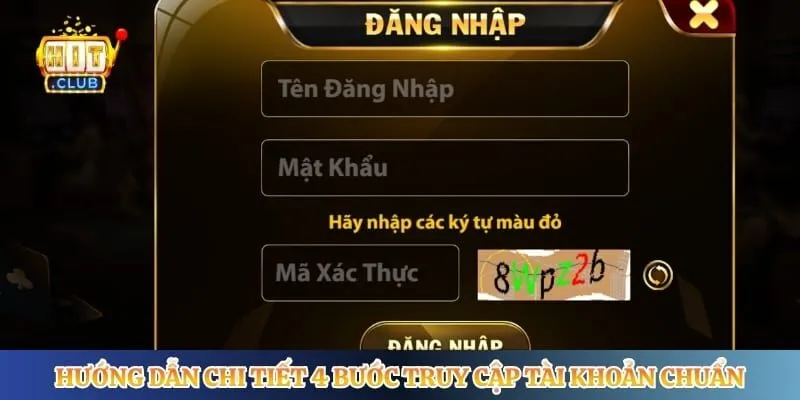 Hướng dẫn chi tiết 4 bước truy cập tài khoản chuẩn