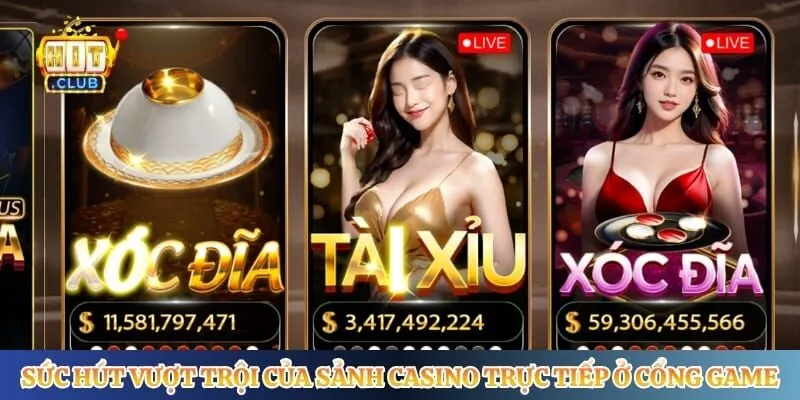 Sức hút vượt trội của sảnh casino trực tiếp ở cổng game
